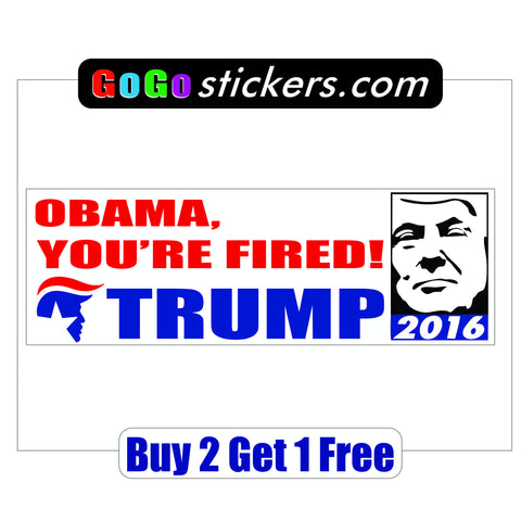 DONALD TRUMP 2016 Obama, You're Fired! - Bumper Sticker - MADE IN USA - Red, White & Blue - GoGoStickers.com