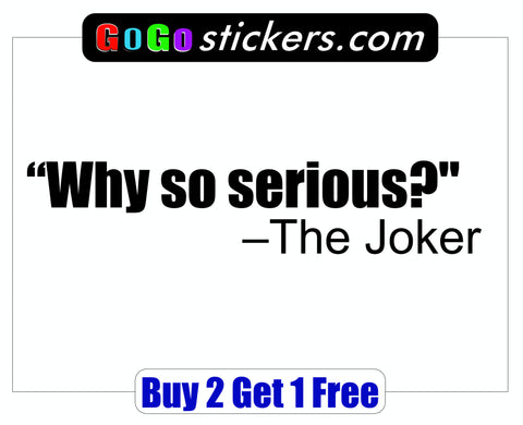 Batman: The Dark Knight Quote - Joker - Why so serious? - GoGoStickers.com