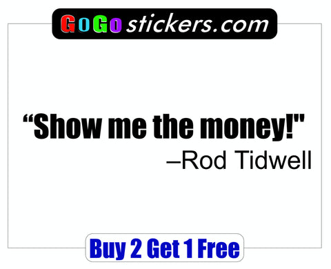 Jerry Maguire Quote - Rod Tidwell - Show me the money! - GoGoStickers.com