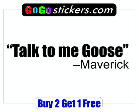 Top Gun Quote - Maverick - Talk to me Goose - GoGoStickers.com