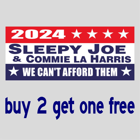 Biden Kamala 2024 -Sleepy Joe - Commie Harris - We cant afford them - Bumper Sticker