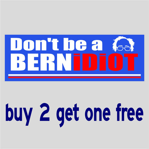 Bernie Sanders - Bumper Sticker -Don't be an idiot - Bernidiot 2020 2016 - GoGoStickers.com