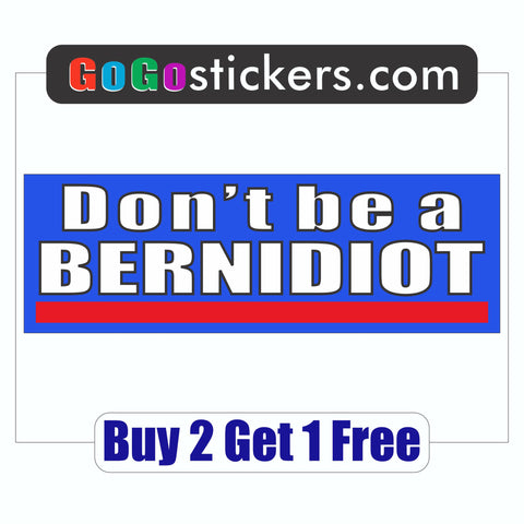 Don't be a Bernidiot - Anti-Bernie Sanders - Bumper Sticker - Americans against Socialism 2020 - GoGoStickers.com