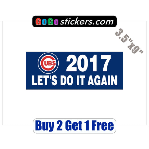 Chicago Cubs - Do it again 2017 - Blue- World Series Champions 2016 - 3.5"x9" - Sticker - GoGoStickers.com