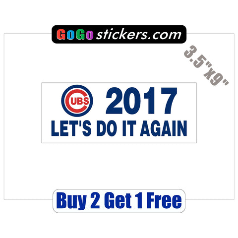 Chicago Cubs - Do it again 2017 - World Series Champions 2016 - 3.5"x9" - Sticker - GoGoStickers.com