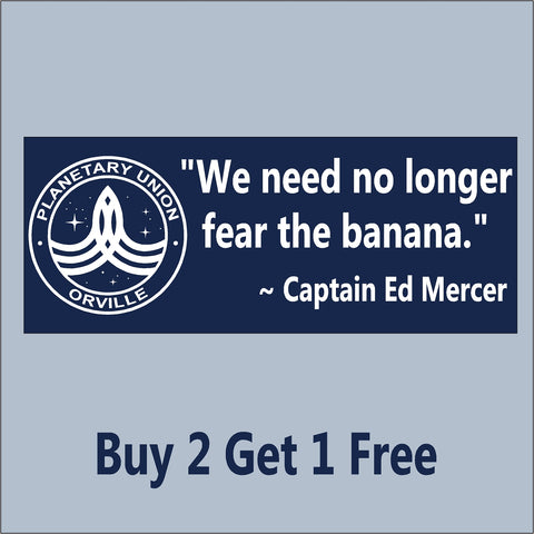 The Orville - Fear the Banana - Blue - Captain Ed Mercer Quote- Bumper Sticker - GoGoStickers.com