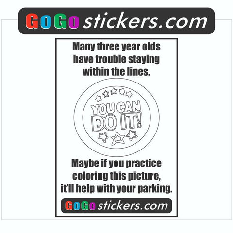 Parking Problem - You Can Do It - 3.75" x 5.5" Funny Sticker - 3 pack of Stickers - GoGoStickers.com