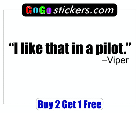 Top Gun Quote - Viper - I like that in a pilot - GoGoStickers.com