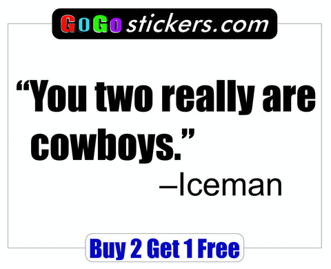 Top Gun Quote - Iceman - Cowboys - GoGoStickers.com