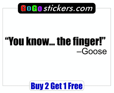 Top Gun Quote - Goose - You know...the finger. - GoGoStickers.com