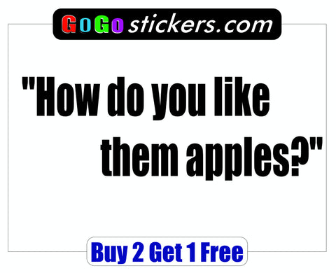Good Will Hunting Quote - How do you like them apples? - GoGoStickers.com