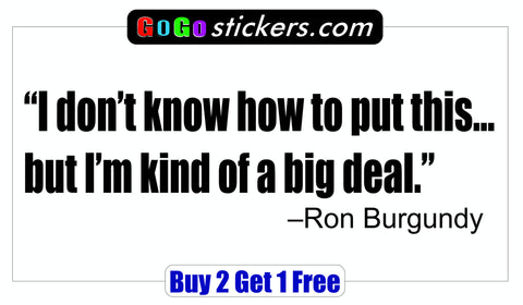 Ron Burgundy Quote - Anchorman - I'm kind of a big deal - GoGoStickers.com