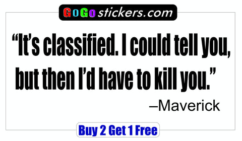Top Gun Quote - Maverick - It's classified - GoGoStickers.com
