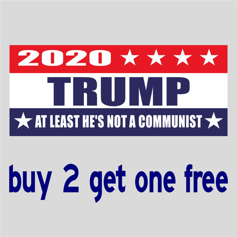 RE-ELECT Trump 2020 At Least He's Not a Communist - Bumper Sticker 4" x 9" - MADE IN USA - GoGoStickers.com