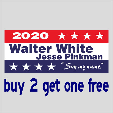 Walter White and Jesse Pinkman for President 2020 - Say My Name - Funny Bumper Sticker - Breaking Bad